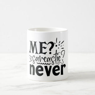 Me Sarcastic Never Coffee Mug