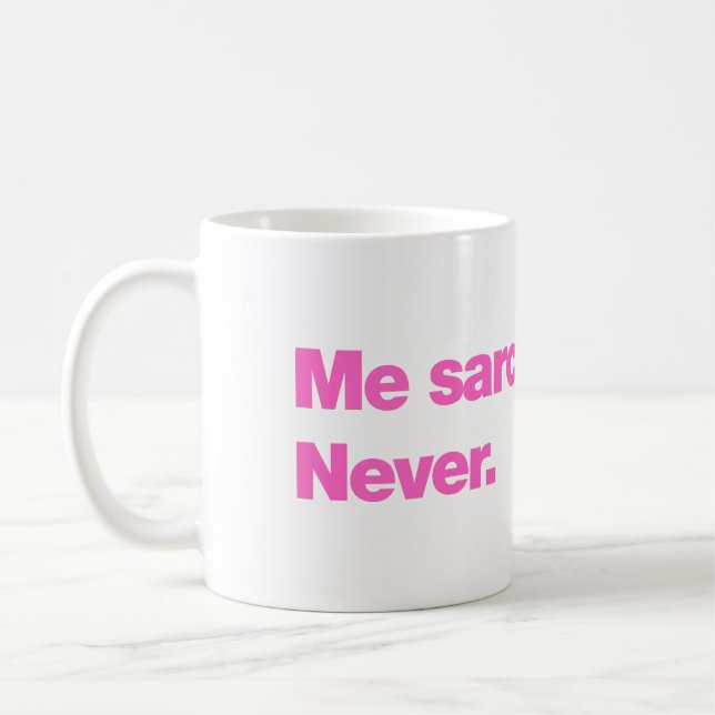 Me sarcastic? Never Coffee Mug (Left)