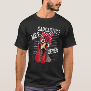 Me Sarcastic Never Shirt Funny Chicken Mom Humor A