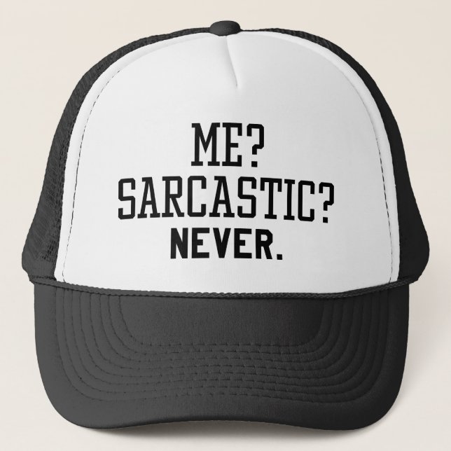Me Sarcastic Never Trucker Hat (Front)