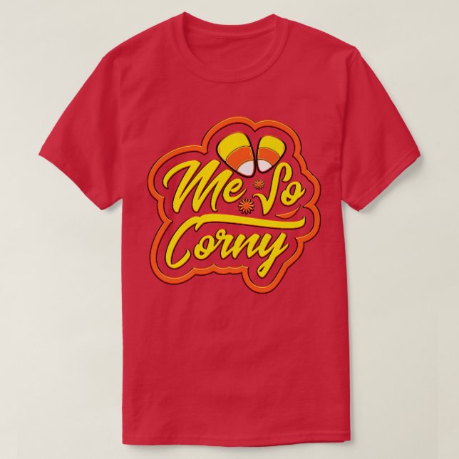 Me So Corny Candy Corn Funny Halloween1114 T-Shirt (Design Front)