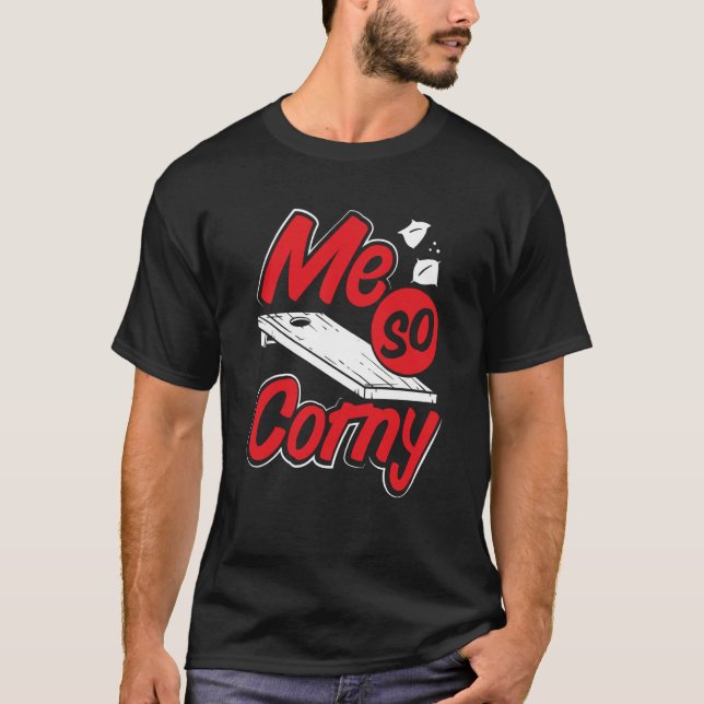 Me So Corny Cornhole T-Shirt (Front)