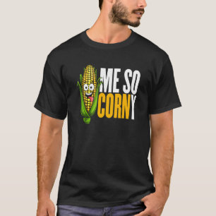 Me So Corny Vegan Sweetcorn Plant Base Food Vegeta T-Shirt