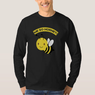Me So Hornet Bee T-Shirt
