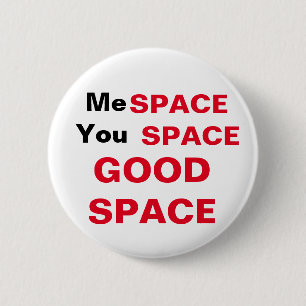 Me Space, You Space, GOOD SPACE 6 Cm Round Badge