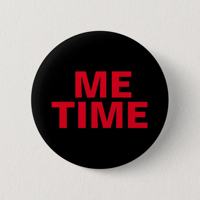 Me Time Button (Front)