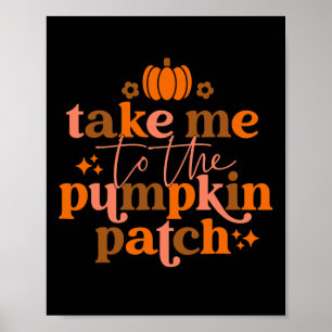 Me To The Pumpkin Patch Autumn Fall Thanksgiving R Poster