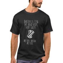 "Me too, bacon" funny bacon men's t-shirt