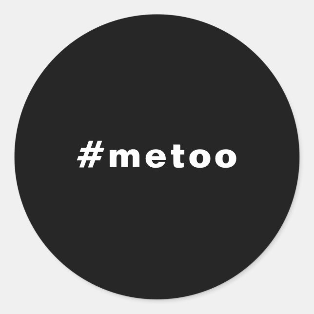 me too, #metoo, pride Black white Classic Round Sticker (Front)