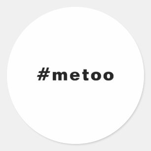 me too, #metoo, pride Black white Classic Round Sticker