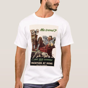 Me travel?...not this summer T-Shirt