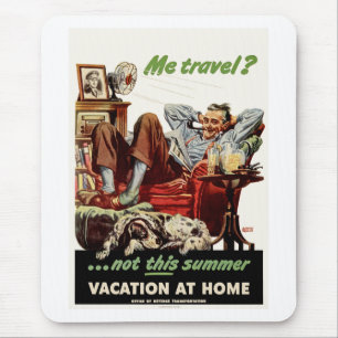 Me Travel?...not this summer, Vacation at Home. Mouse Mat