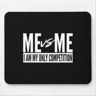 Me Vs Me I Am My Only Competition Inspirational Mo Mouse Mat