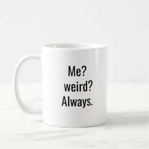 Me. Weird. Always Coffee Mug