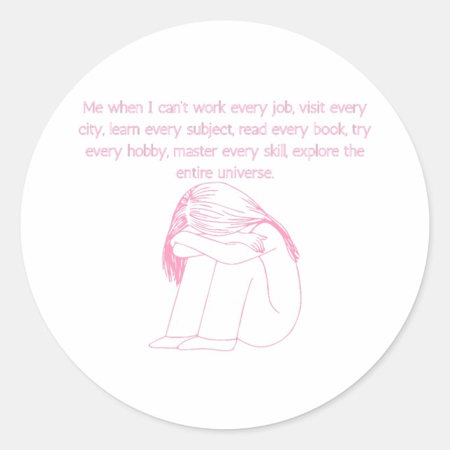 Me When I Can’t Do Everything Funny Relatable Girl Classic Round Sticker (Front)