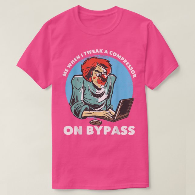 Me When I Tweak A Compressor On Bypass Funny Music T-Shirt (Design Front)