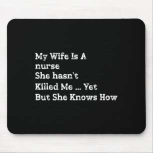 Me Wife Nurse She Hasnt Killed Mouse Mat