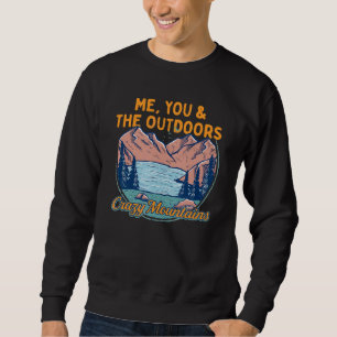 Me You And The Outdoors Hiking Crazy Mountains Hik Sweatshirt