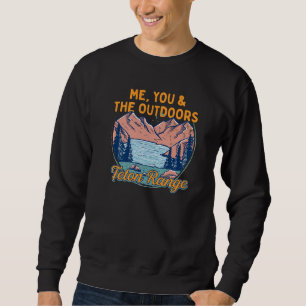 Me You And The Outdoors Hiking Teton Range Hiker W Sweatshirt