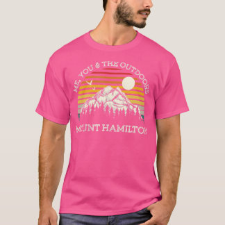 Me You And The Outdoors Mount Hamilton Hiking Cali T-Shirt