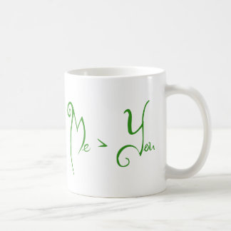 Me > You Coffee Mug