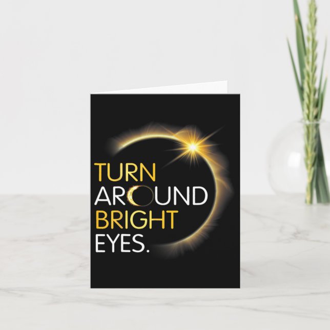 Me You Totality Solar Eclipse Turn Around Bright E Card (Front)