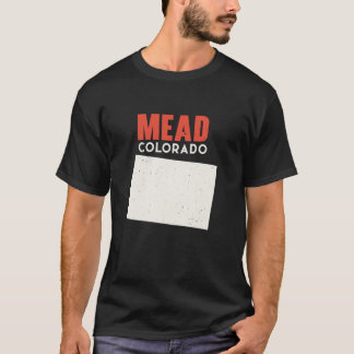 Mead Colorado USA State America Travel Coloradoan  T-Shirt