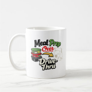 Meal Prep Over Drive-Thru Coffee Mug