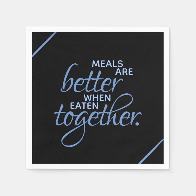 Meals are Better When Eaten Together Napkin (Front)