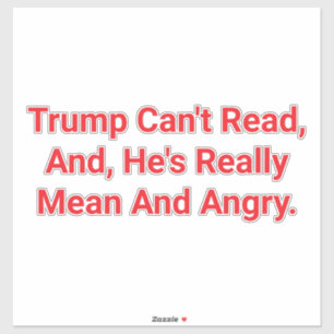 MEAN ANGRY TRUMP CAN'T READ Hankamer Artjunkhaus
