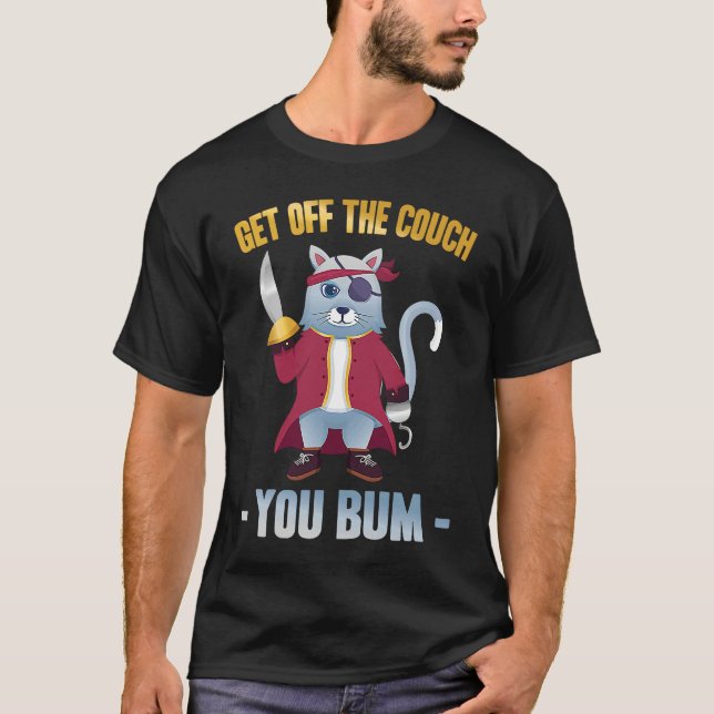 Mean Cat  Get Off The Couch You Bum  Pirate  Stubb T-Shirt (Front)