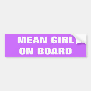 MEAN GIRL ON BOARD BUMPER STICKER