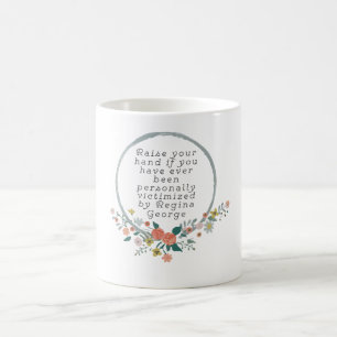 Mean Girls Quote - Regina George Coffee Mug