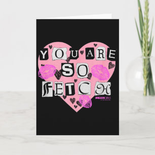 Mean Girls You Are So Fetch Valentines Day Heart  Card