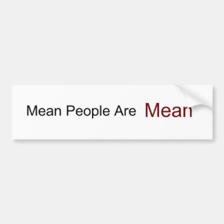 Mean People Are,  Mean Bumper Sticker
