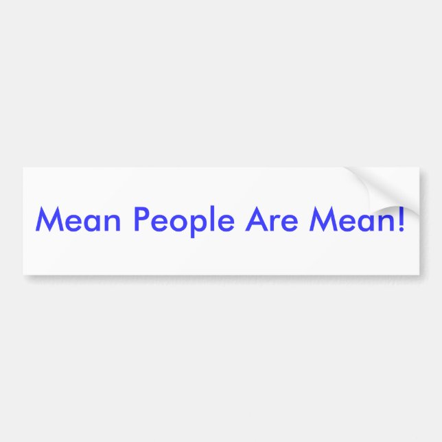 Mean People Are Mean! Bumper Sticker (Front)