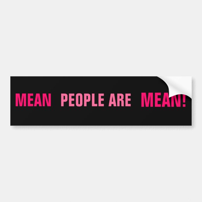 MEAN, PEOPLE ARE, MEAN! BUMPER STICKER (Front)