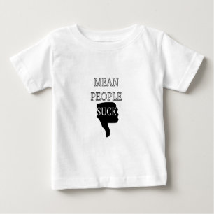 Mean People Suck Baby T-Shirt