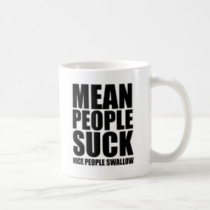 Mean people suck coffee mug
