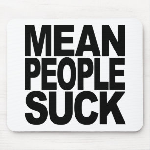 Mean People Suck Mouse Mat