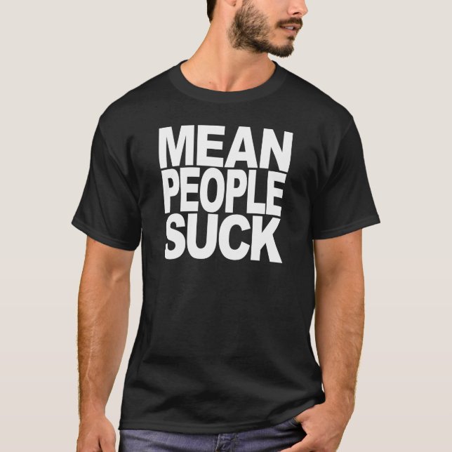 Mean People Suck T-Shirt (Front)