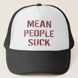Mean People Suck Trucker Hat