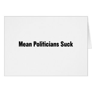 Mean Politicians Suck