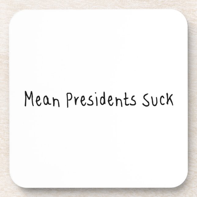 Mean Presidents Suck Coaster (Front)
