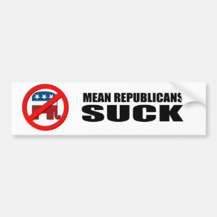 Mean Republicans Suck Bumper Sticker