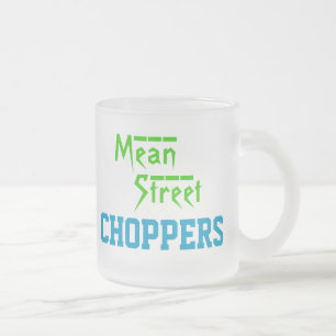 MEAN STREET CHOPPERS mug (frosted glass)