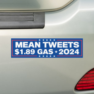 Mean Tweets $1.89 Gas Trump 2024 Bumper Sticker