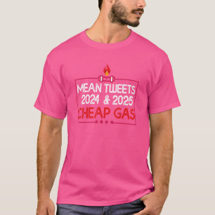 Mean Tweets 2024 And 2025 Cheap Gas T-Shirt
