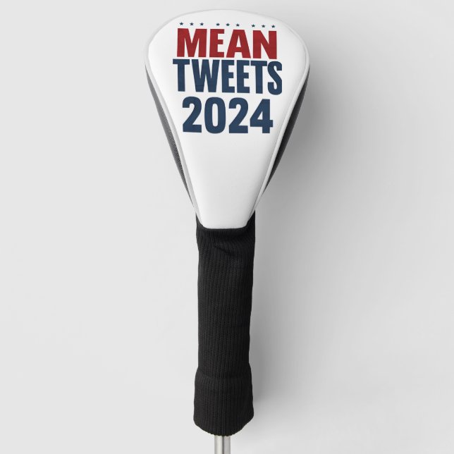Mean Tweets 2024 Funny Election Trump  Golf Head Cover (Front)