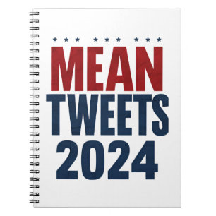 Mean Tweets 2024 Funny Election Trump Notebook